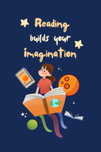 Reading Builds Your Imagination